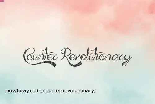 Counter Revolutionary