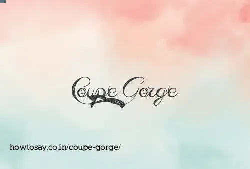 Coupe Gorge