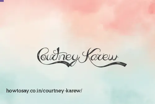 Courtney Karew