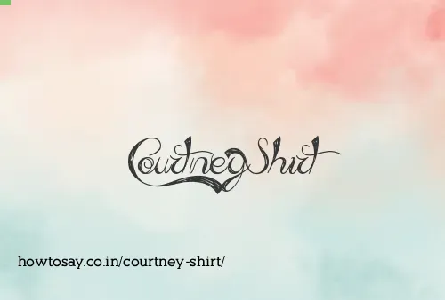Courtney Shirt