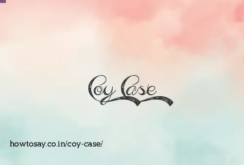 Coy Case