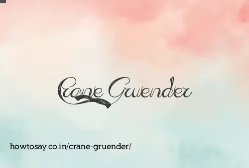 Crane Gruender