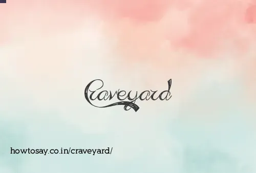 Craveyard
