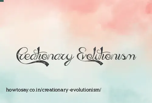 Creationary Evolutionism