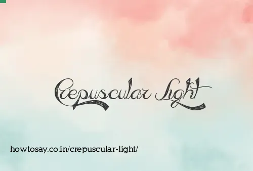 Crepuscular Light