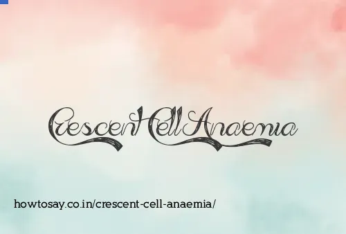 Crescent Cell Anaemia