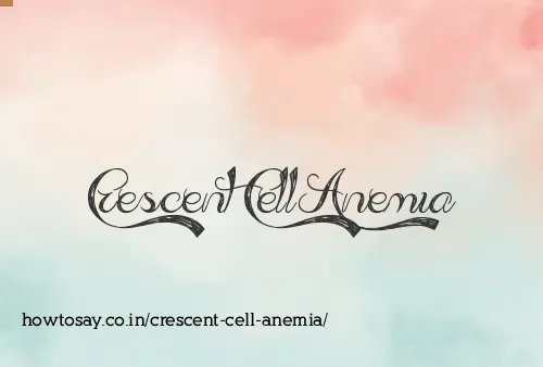 Crescent Cell Anemia