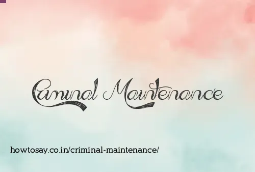 Criminal Maintenance