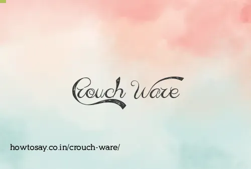 Crouch Ware