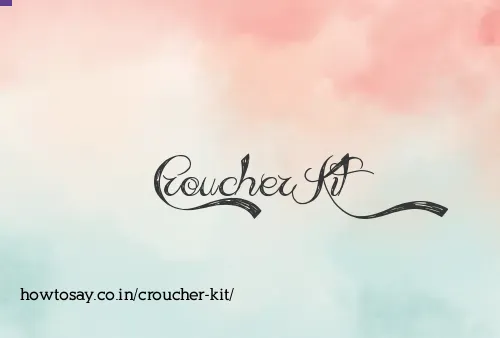 Croucher Kit