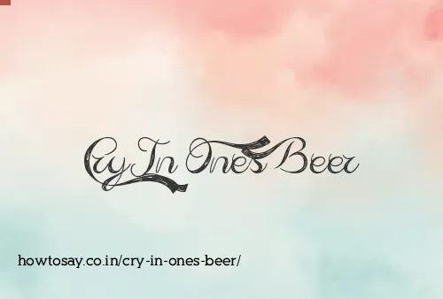 Cry In Ones Beer