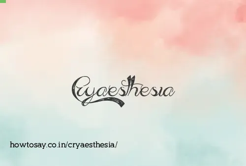 Cryaesthesia