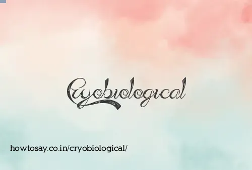 Cryobiological