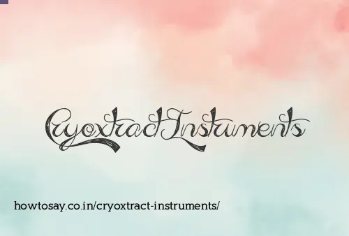 Cryoxtract Instruments