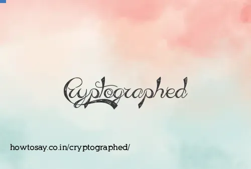 Cryptographed
