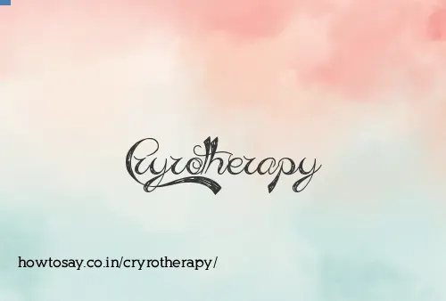 Cryrotherapy