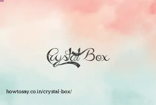 Crystal Box