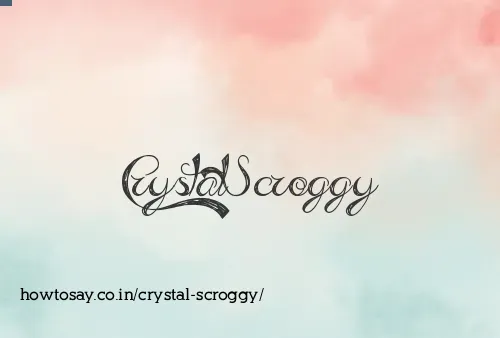 Crystal Scroggy