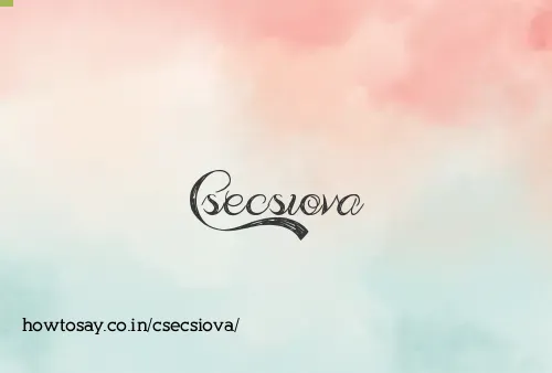 Csecsiova