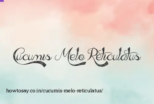 Cucumis Melo Reticulatus