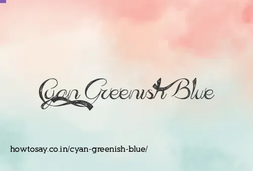 Cyan Greenish Blue