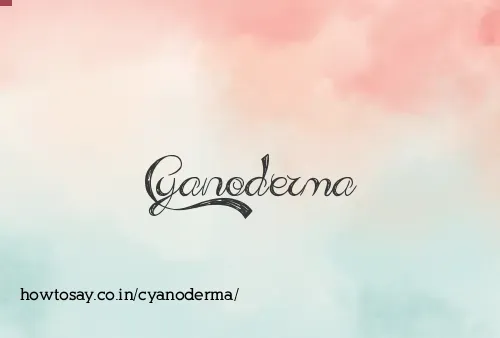 Cyanoderma