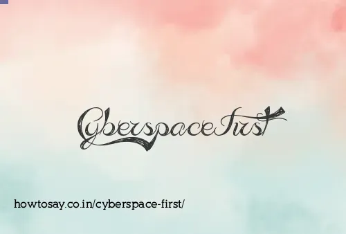 Cyberspace First