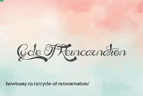 Cycle Of Reincarnation