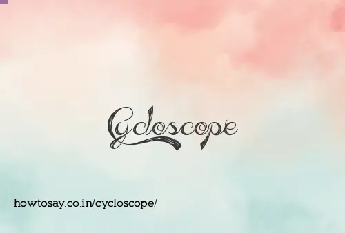 Cycloscope