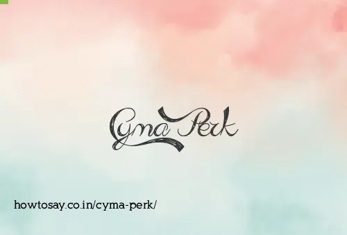 Cyma Perk