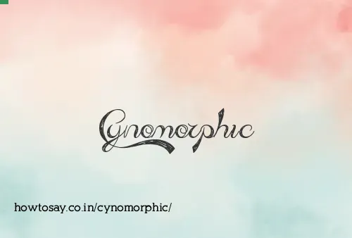 Cynomorphic