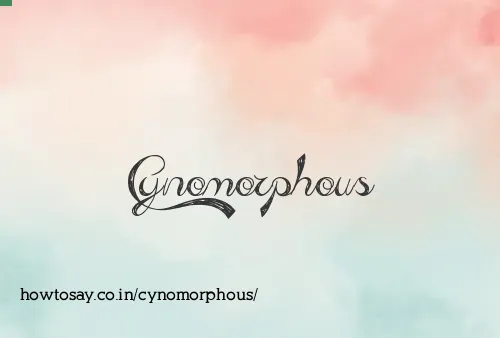Cynomorphous