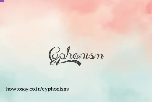 Cyphonism