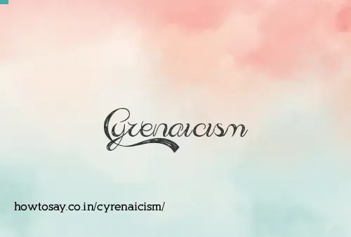 Cyrenaicism