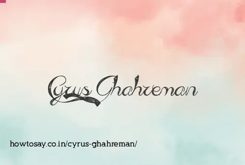 Cyrus Ghahreman