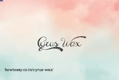 Cyrus Wax