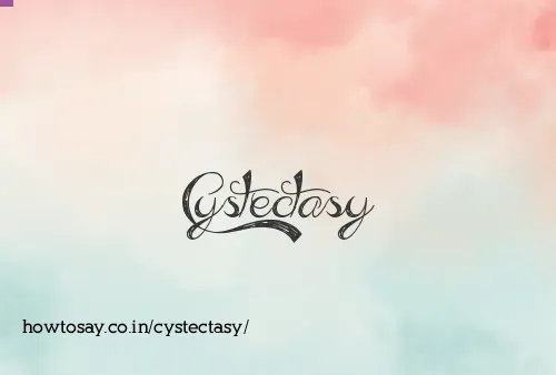 Cystectasy