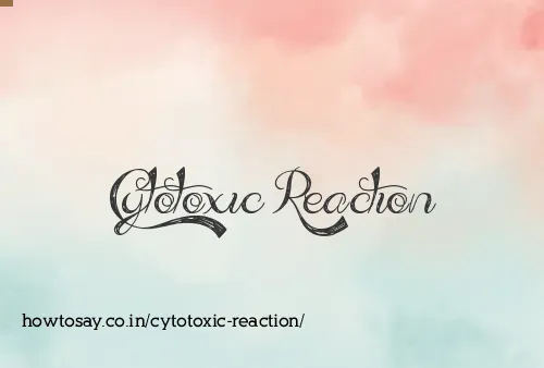 Cytotoxic Reaction