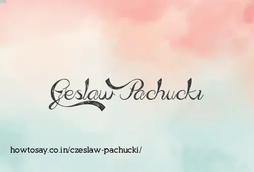 Czeslaw Pachucki