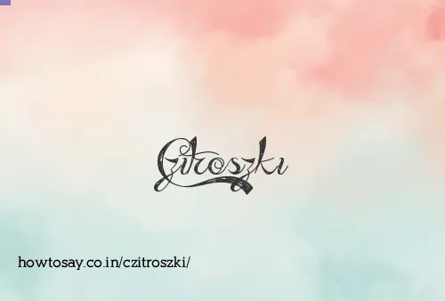 Czitroszki