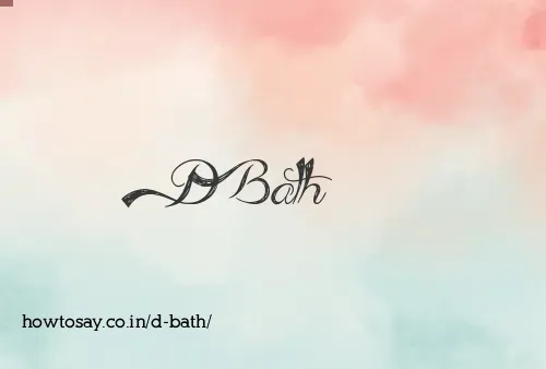 D Bath