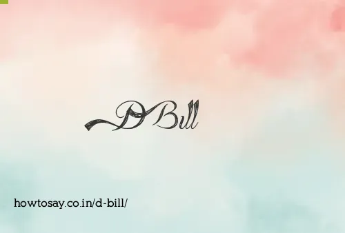 D Bill