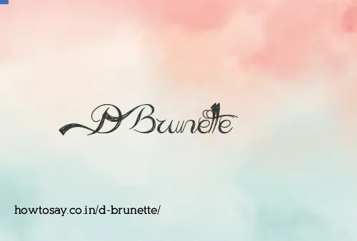 D Brunette