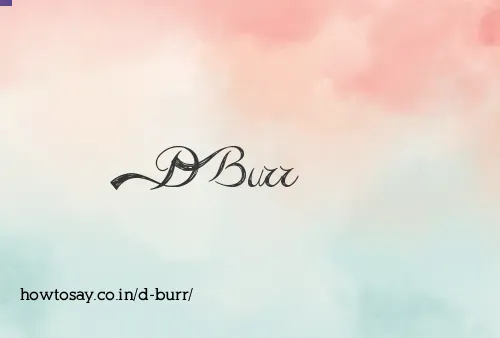 D Burr