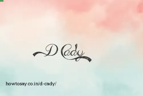 D Cady