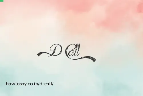 D Call