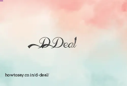 D Deal
