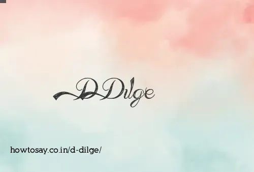 D Dilge