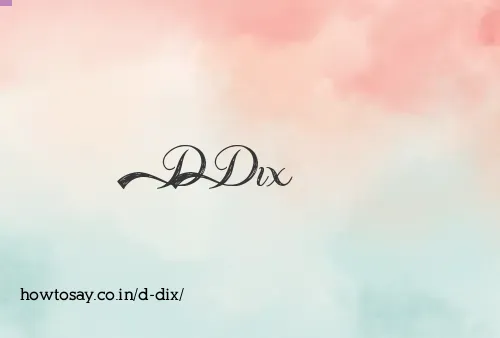 D Dix