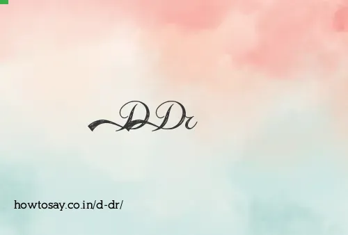 D Dr